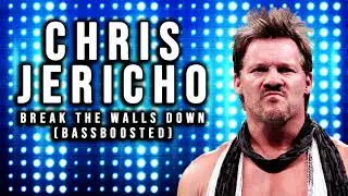 WWE Chris Jericho  - Break The Walls Down (BASSBOOSTED)
