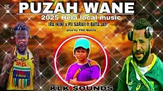 PUZAH WANE [KLK SOUNDS] IRA IKINI x PII SARAII ft BATA JAY .2026 Music 🇵🇬 prod by YNG MALOFA