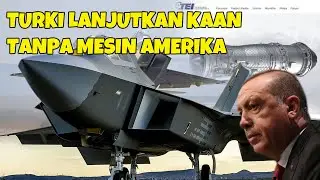 MESIN JET TEMPUR KAAN TURKI Di BLOKIR AMERIKA, INDONESIA DI MINTA TENANG