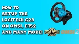 how to set up the Logitech G29 steering wheel on OMSI 2, ETS 2 and many more!