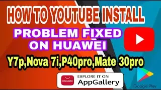 How To Youtube Install Problem Fixed Huawei Y7p,Nova 7i,Mate 30pro,P40 Series | JP Mobile Tech