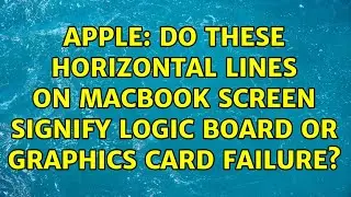 Apple: Do these horizontal lines on MacBook screen signify logic board or graphics card failure?