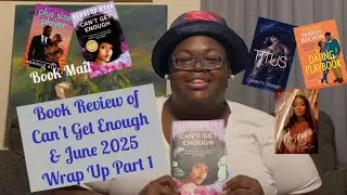 Book Mail, Book Review of Can&rsquo;t Get Enough, & June Wrap Up Part 1