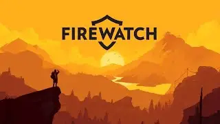 Firewatch [PC] Walkthrough - Ep 4 (Recording failed, here is what was missed)