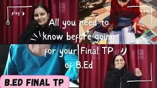 MY EXPERIENCE OF FINAL TP OF B.ED + TIPS FOR YOU 💕| मेरी बीएड की फाइनल टीपी में ये सब हुआ 😄