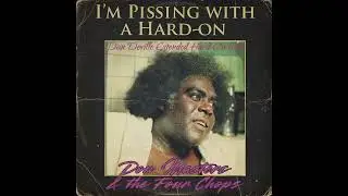 Don Masters & the Four Chops - I'm Pissing with a Hard-On (Dan Deville Extended Hard-On Edit)
