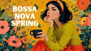 Весенний босса-нова джаз ~ Расслабляющая атмосфера кафе для учебы и фокуса 🌸 Спокойный фон