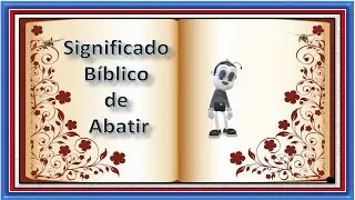 El Significado Biblico de Abatir