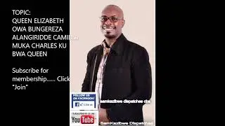 Dr Sam Kazibwe: Queen Elizabeth owa Bungereza alangiridde Camilla muka Charles ku bwa Queen