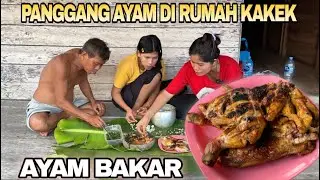 SERUNYA TINGGAL DI KAMPUNG,PANGGANG AYAM DAN MAKAN DIRUMAH KAKEK