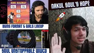 Nakul on Soul 🚀 Bmps new Format & Girls Lineup | Soul Aggressive WWCD