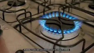 Safety Commission Considering Gas Stove Ban, Citing Health Risks