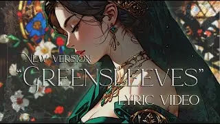 【GREENSLEEVES】NEW version, male vocal, celtic folk song【Lyric video】