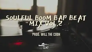 30 Minutes Of Home-cooked Soulful Boom Bap | SOULFUL BOOM BAP BEAT MIX VOL. 2 (prod. Will The Cook)