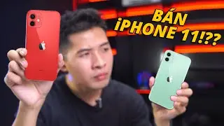 CÓ NÊN BÁN iPHONE 11 ĐỂ LÊN ĐỜI iPHONE 12!???