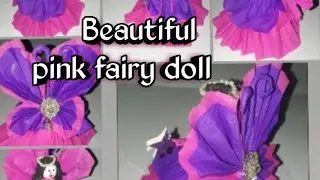 how to make pink fairy doll using crepe paper/DIY fairy doll step by step