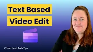Wish You Could Edit Teams Recordings? Here&rsquo;s How w/Text Based Editing!