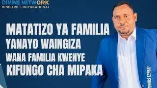 MATATIZO YA FAMILIA YANAYO WAINGIZA WANAFAMILIA KWENYE KIFUNGO CHA MIPAKA #NABIIMORRISERNEST #DNMI