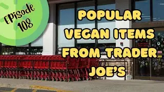 Podcast Ep 108 Fall At The Farm At Mockingbird Farm Sanctuary - What To Buy Vegan At Trader Joe's!