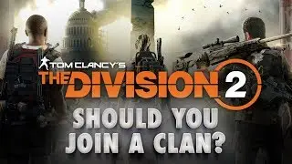 Division 2 Clans: Should You Join One?