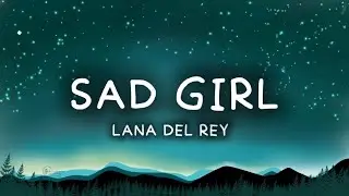 Sad girl - Lana Del Rey | Lyric