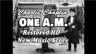 One A.M - Charlie Chaplin Restored with New Music Score