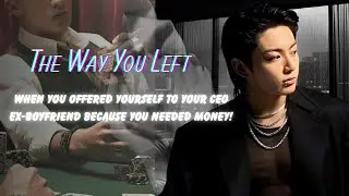 When You Offered Yourself To Your CEO Ex-Boyfriend Because You Needed Money! || Jungkook ff ONESHOT