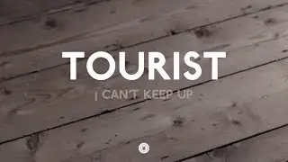 Tourist - I Can't Keep Up feat. Will Heard
