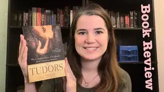 Book Review: THE TUDORS THE COMPLETE STORY OF ENGLAND&rsquo;S MOST NOTORIOUS DYNASTY by G. J. Meyer