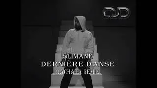 Slimane - Dernière danse (DJD Bachata Remix)