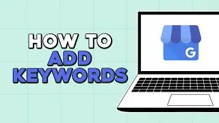 How To Add Keywords to Google Business Profile (Easiest Way)
