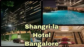 Shangri-la hotel||best 5 star hotel in bangalore||First time Experience