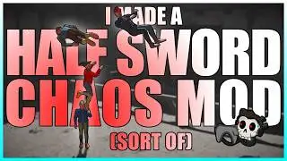 I Made A CHAOS MOD For Half Sword