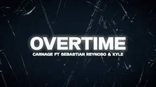 Carnage - Overtime (Lyrics) ft Sebastian Reynoso & KYLE