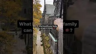 What benefits your Family can get in Canada?