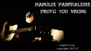 Manolis Paschalidis - Prove You Wrong (original song &copy;)