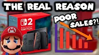 The REAL Reason Switch 2 Sales Are SO BAD Right Now...