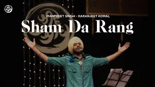 Shaam Da Rang | Manpreet Singh | Karanjeet Komal | Jeevay Punjab