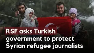 Turkish Government's Refugee Expulsions Put Syrian Journalists at Risk!