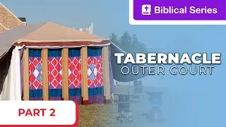 Tabernacle of Moses | Outer Court: Part 2 | Mysteries of the East Entrance