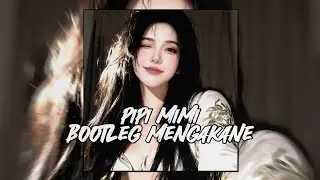 DJ PIPI MIMI BOOTLEG MENGKANE REMIX ZILONG MUSIC FREE FLM.