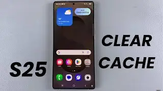 How To Clear Cache On Samsung Galaxy S25/S25 Ultra