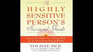 Highly Sensitive Person's Survival Guide: Essential Skills for Living Well in an Overstimulating
