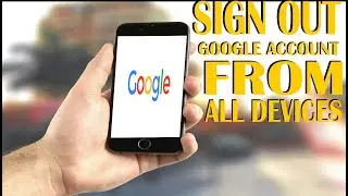 Google Account logout From All Devices | How to Remove Connected apps and Sites from Google Account