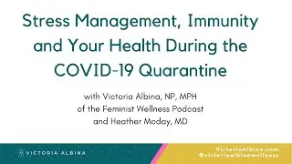 Stress Management, Immunity and Your Health During the COVID-19 Quarantine