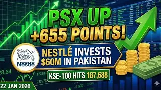 KSE-100 Up 650+ Points! Nestl&eacute; to Make Pakistan Export Hub |PSX Market Update
