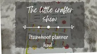 The little crafter show: itswhoot planner haul.