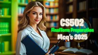 MASTER CS502 Final 2025 | CS502 Final Term Preparation 2024 | CS502 Final Term Preparation 2025