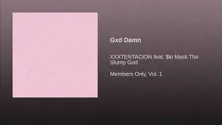 xxxtentacion & Ski Mask &ldquo;The Slump God&rdquo; - GXD DAMN