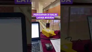 Persiapan di balik layar wisuda sahabat.